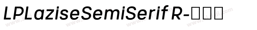 LPLaziseSemiSerif R字体转换 LPLaziseSemiSerif R字体转换